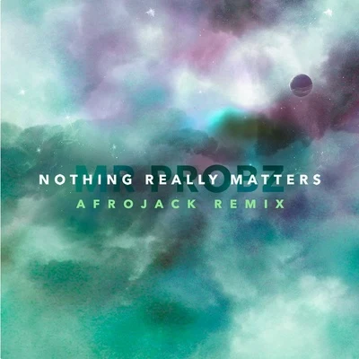 Mr. Probz Nothing Really Matters (Afrojack Remix)