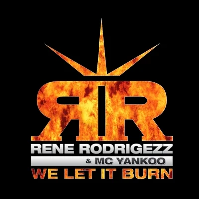 We Let It Burn 專輯 MC Yankoo/Rene Rodrigezz