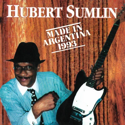 Made in Argentina 1993 (Live) 专辑 Hubert Sumlin