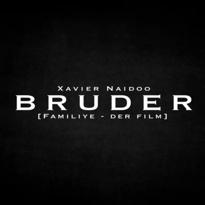 Bruder (aus dem Film "Familiye") 专辑 Thomas Anders/Pur/Xavier Naidoo/Sasha/Scooter