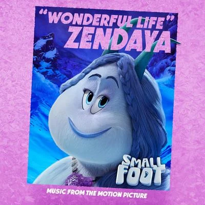 Wonderful Life (From Smallfoot: Original Motion Picture Soundtrack) 專輯 Zendaya