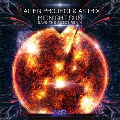 Alien ProjectAstrix Midnight Sun (Save The Robot Remix)