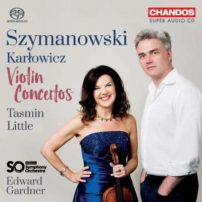 SZYMANOWSKI, K.: Violin Concertos Nos. 1 and 2KARŁOWICZ, M.: Violin Concerto (Little, BBC Symphony, Gardner) 專輯 Tasmin Little