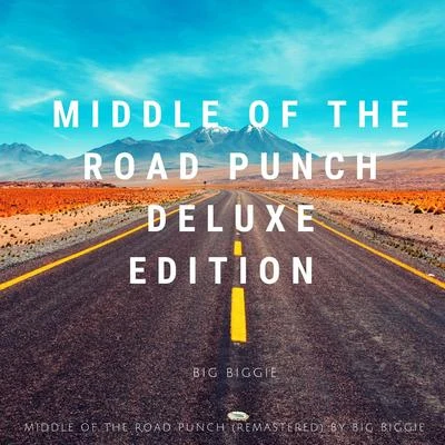 Middle of the Road Punch (Deluxe Edition) 專輯 Big Biggie