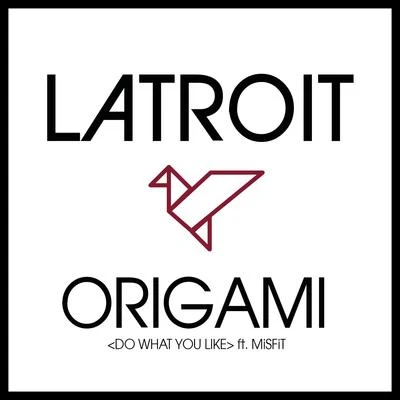 Origami (Do What You Like) 专辑 Latroit