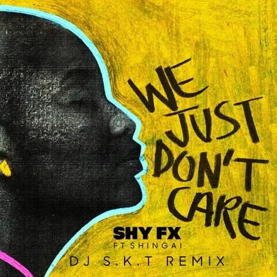 We Just Dont Care (DJ S.K.T Remix) 專輯 Shy FX