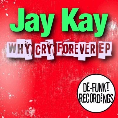 Why Cry Forever EP 專輯 Jay Kay