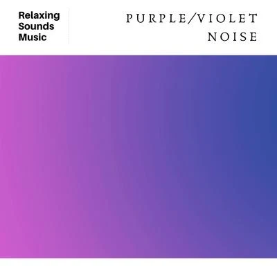 Violet Noise Loopable 专辑 Sounds of Nature White Noise Sound Effects/White Noise Research/Cafe Les Costes Club Dj Chillout