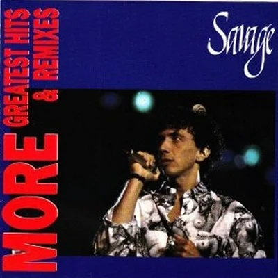 More Greatest Hits & Remixes 專輯 Savage