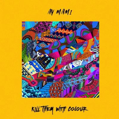 Ay Mami 专辑 Earl From Yonder/Kill Them With Colour