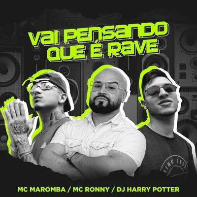 Vai Pensando Que é Rave (feat. Dj Harry Potter & Mc Ronny) (Remix) 專輯 Bapeli/Bre/Wend/MC Maromba