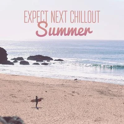 Expect Next Chillout Summer 專輯 New Chill Out Music