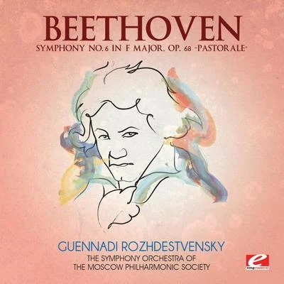 Beethoven: Symphony No. 6 in F Major, Op. 68 “Pastorale” (Digitally Remastered) 專輯 The Symphony Orchestra of the Moscow Philharmonic Society