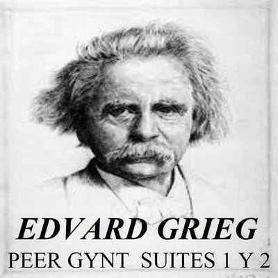 Edvard Grieg - Peer gynt Suites 1 y 2 專輯 Edvard Grieg