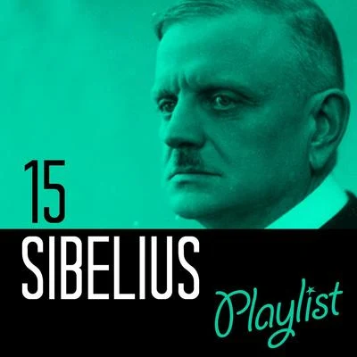 Jean Sibelius 15 Sibelius Playlist