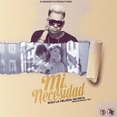 Mi Necesidad 专辑 Dj Descontrol/Enzo La Melodia Secreta