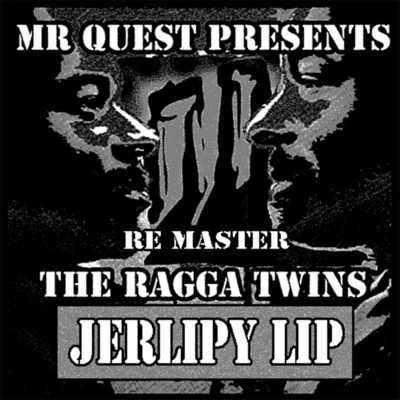 Jerlipy Lip (Remastered) [feat. Ragga Twins] 專輯 Mr Quest