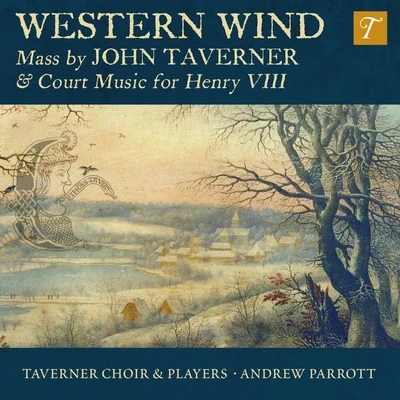 Western Wind: Music by John Taverner & Court Music for Henry VIII 專輯 Andrew Parrott