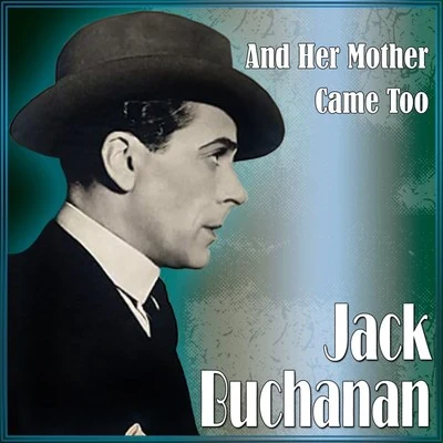 And Her Mother Came Too 专辑 Jack Buchanan