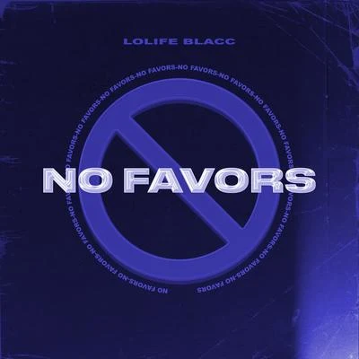 No Favors 专辑 Wicced/LoLife Blacc