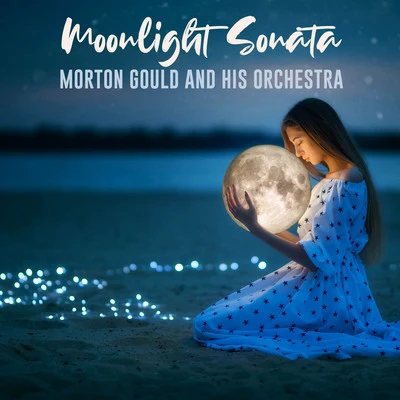 Moonlight Sonata 專輯 Morton Gould And His Orchestra/Rca Victor Symphony Orchestra/Leonard Pennario