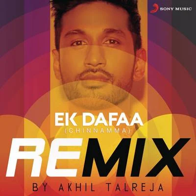 Ek Dafaa (Chinnamma) [Remix By Akhil Talreja] 专辑 M Ajay Vaas/Arjun Kanungo/Prakriti Kakar