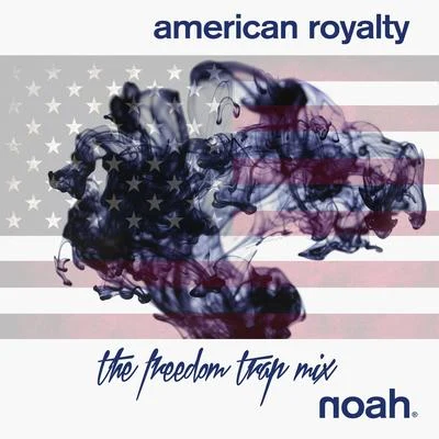 American Royalty (The Freedom Trap Mixes) 专辑 NOAH