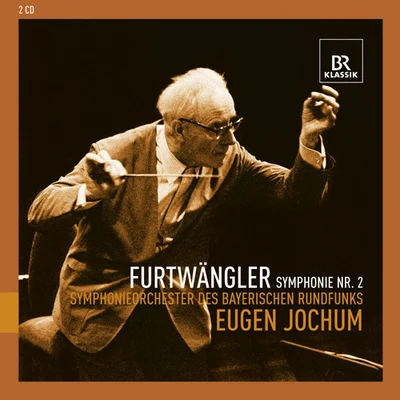 FURTWANGLER, W.: Symphony No. 2 (Bavarian Radio Symphony, Jochum) 專輯 Eugen Jochum