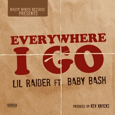 Everywhere I Go (feat. Baby Bash) 專輯 Lil Raider