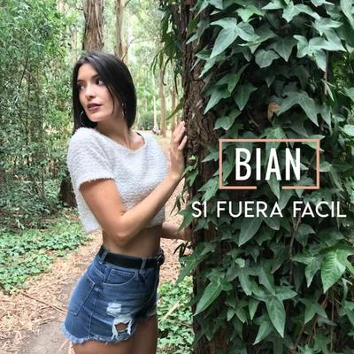 Bian Si Fuera Fácil