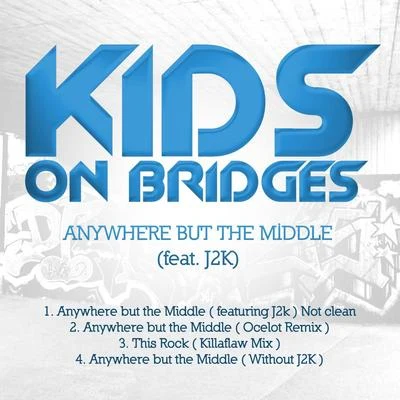 Anywhere But the Middle EP 3 專輯 Kids On Bridges/J2K