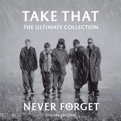 Never Forget - The Ultimate Collection 專輯 Take That