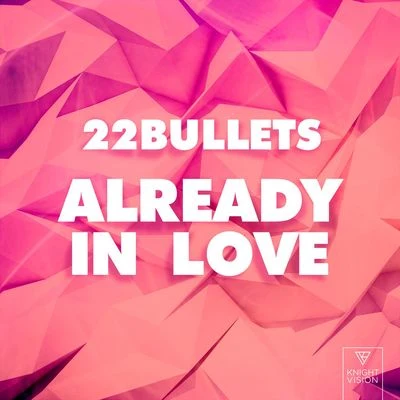 Already In Love 專輯 22 Bullets/ELYX