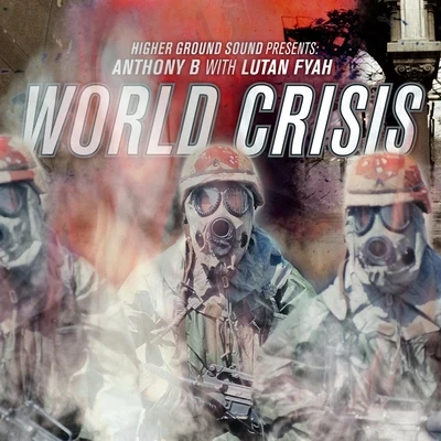 World Crisis (Higher Ground Sound Presents) 专辑 Anthony B/Beenie Man/Charly Black/808 Delavega/Emiz