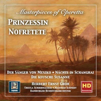 Masterpieces of Operetta, Vol. 10: Nächte in Schanghai - Der Sänger von Mexiko - Prinzessin Nofretete - Die keusche Susanne (2019 Remaster) 專輯 Günther Schwenn