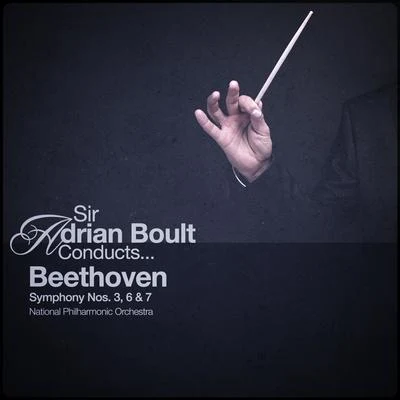 Sir Adrian Boult Conducts... Beethoven: Symphony Nos. 3, 6 & 7 專輯 National Philharmonic Orchestra