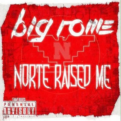 Norte Raised Me 專輯 Big Rome