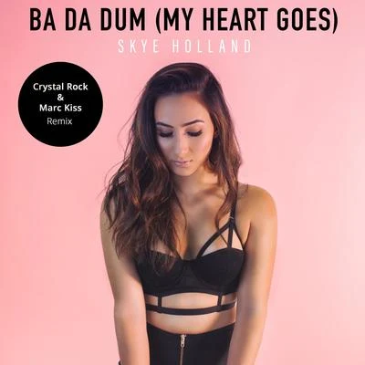 Ba Da Dum (My Heart Goes) (Crystal Rock & Marc Kiss Remix) 专辑 AVADOX/Skye Holland/Koen Fagen