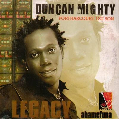 Legacy (Ahamefuna) 專輯 Duncan Mighty