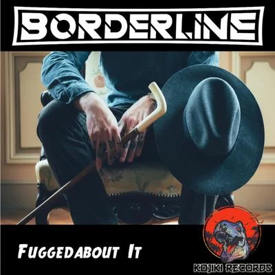 Fuggedabout It 专辑 Borderline