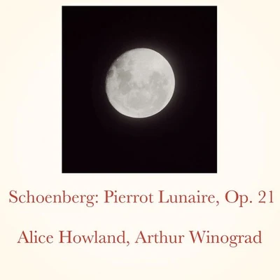 Schoenberg: Pierrot Lunaire, Op. 21 专辑 Philip Sklar/Arnold Eidus/George Ricci/Harry Shulman/Louis Spohr