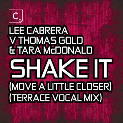 Shake It (Move A Little Closer)(Terrace Vocal Mix) 专辑 Lee Cabrera