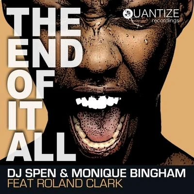 Monique BinghamRoland ClarkDJ Spen The End Of It All