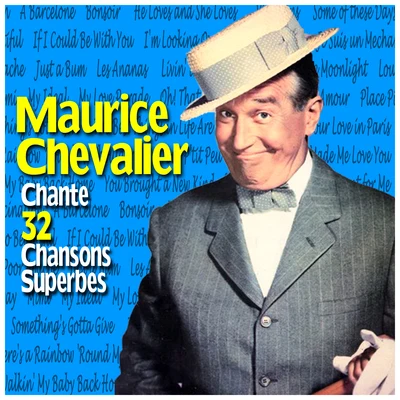 Maurice Chevalier Chante 32 Chansons Superbes 专辑 Maurice Chevalier