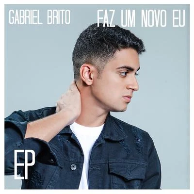 Faz um Novo Eu 專輯 Gabriel Brito