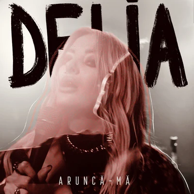 Aruncă-Mă 專輯 Delia