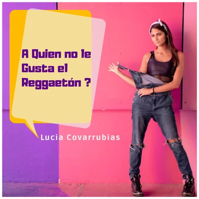 A Quien No Le Gusta el Reggaetón? 專輯 Lucia Covarrubias