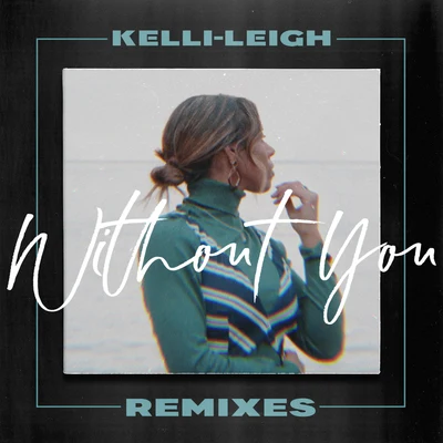 Without You (Remixes) 專輯 Kelli-Leigh