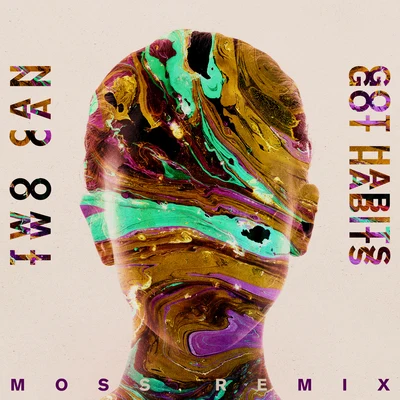 Got Habits (Moss Remix) 专辑 Savoi/Two Can