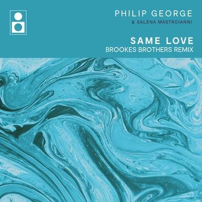 Same Love (Brookes Brothers Remix) 專輯 Philip George